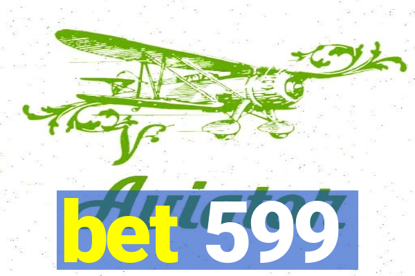 bet 599